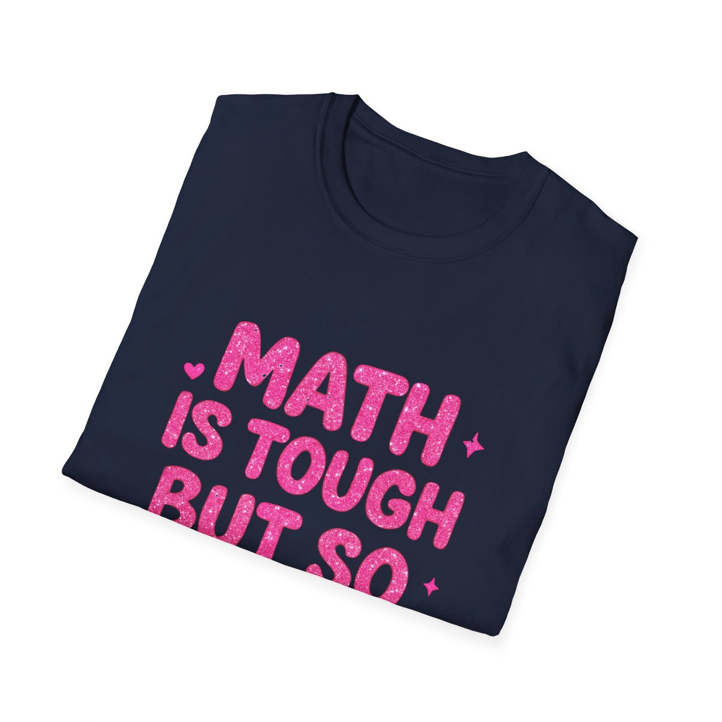 Math Is Tough But So Are You T-Shirt — Inspirational Math Teacher Tee