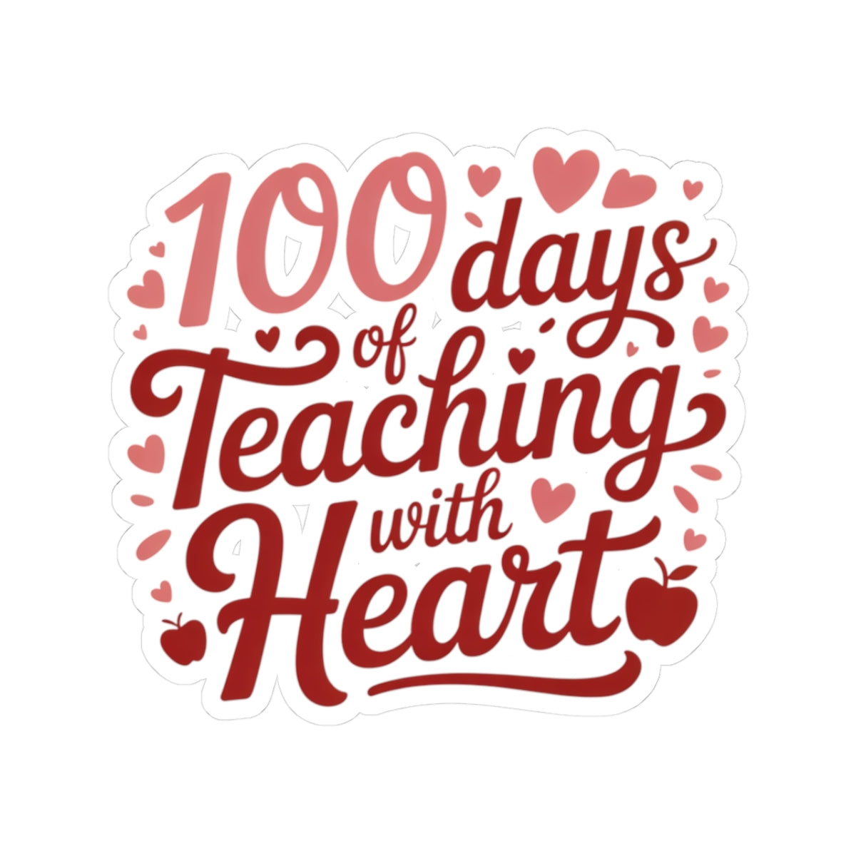 100 Days of Teaching with Heart Sticker — Teacher Appreciation Kiss-Cut Sticker