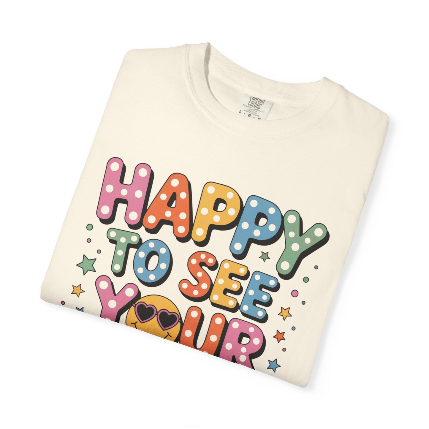 Happy to See Your Face Shirt | Teacher Shirt | Comfort Colors® 1717 Tee | Positive Classroom Shirt | Cute Teacher Gift