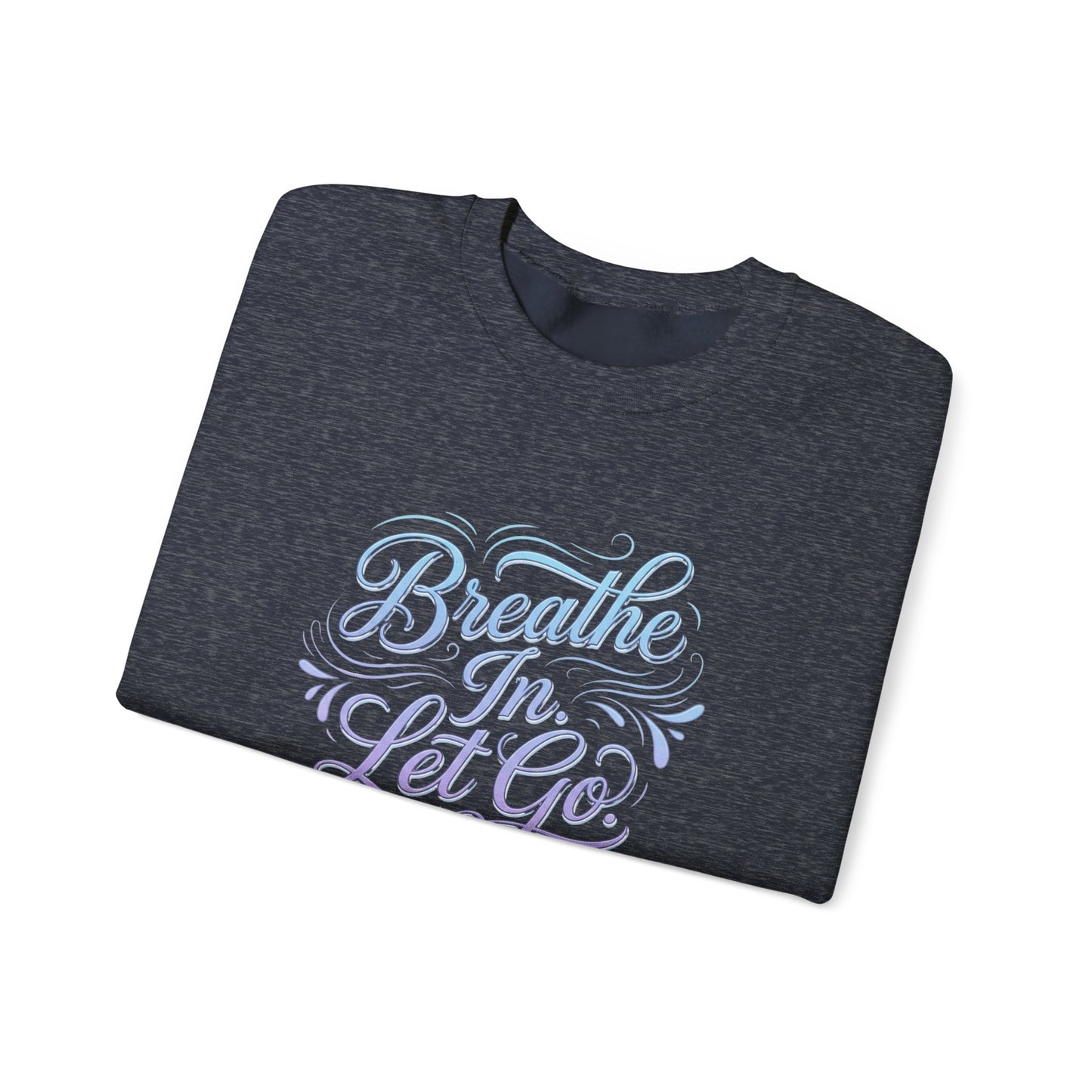 Crewneck Sweatshirt — “Breathe In, Let Go” Relaxation Graphic Pullover