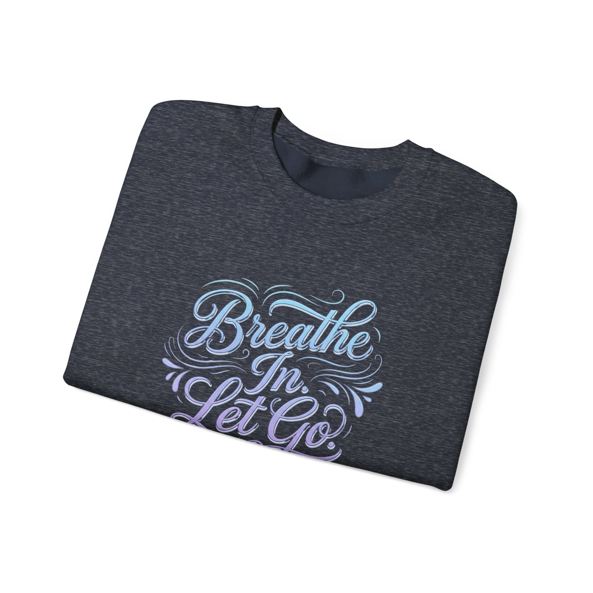 Crewneck Sweatshirt — “Breathe In, Let Go” Relaxation Graphic Pullover