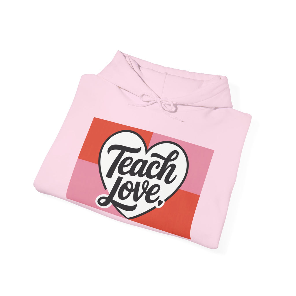 Hoodie — "Teach Love" Heart Graphic Teacher Appreciation Sweatshirt