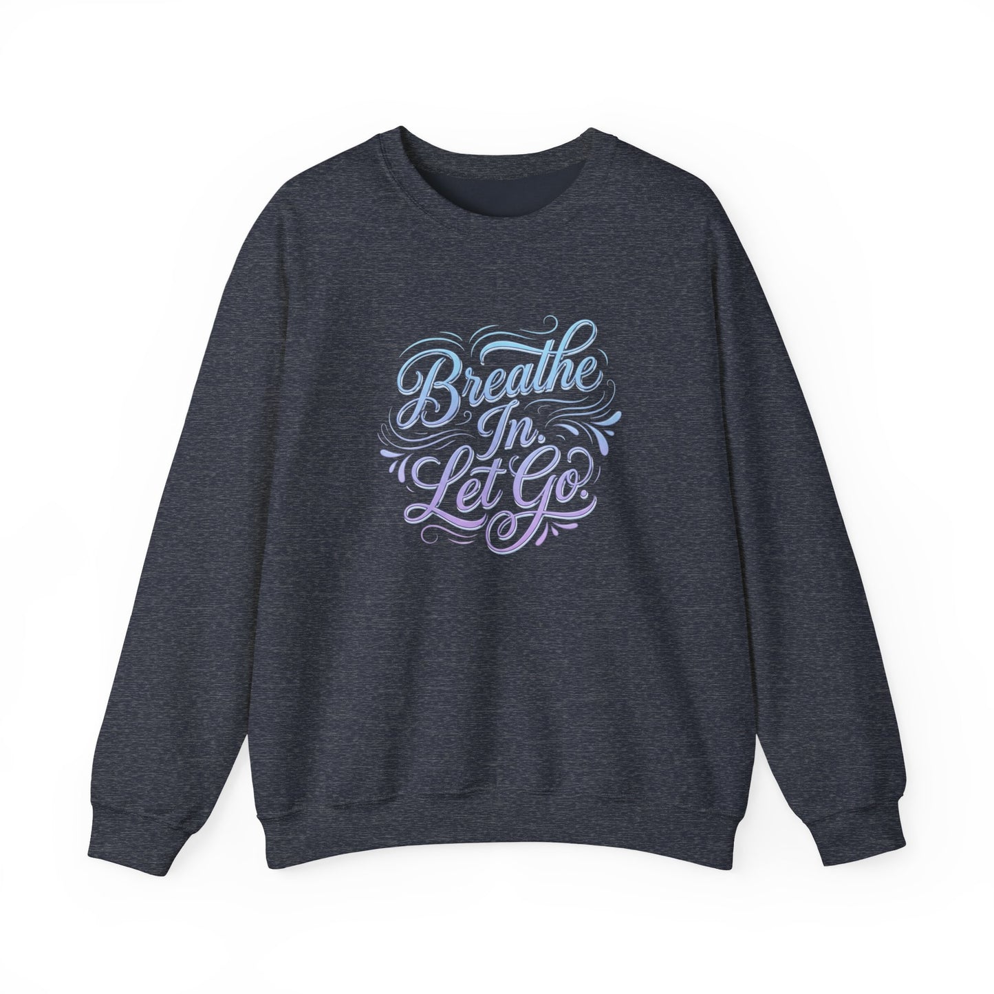 Crewneck Sweatshirt — “Breathe In, Let Go” Relaxation Graphic Pullover