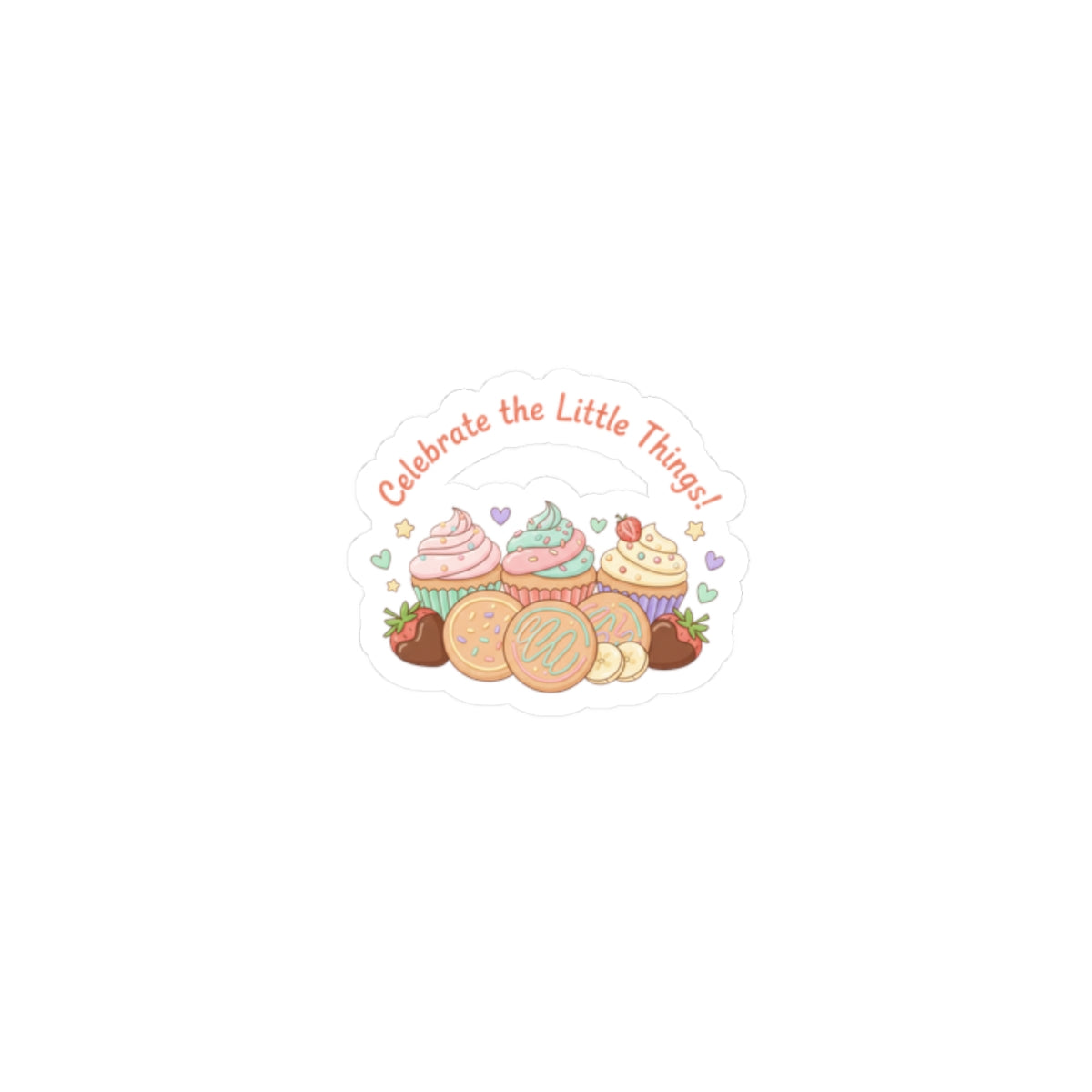 Celebrate the Little Things Sticker | tiny desserts, sweet tooth snack sticker