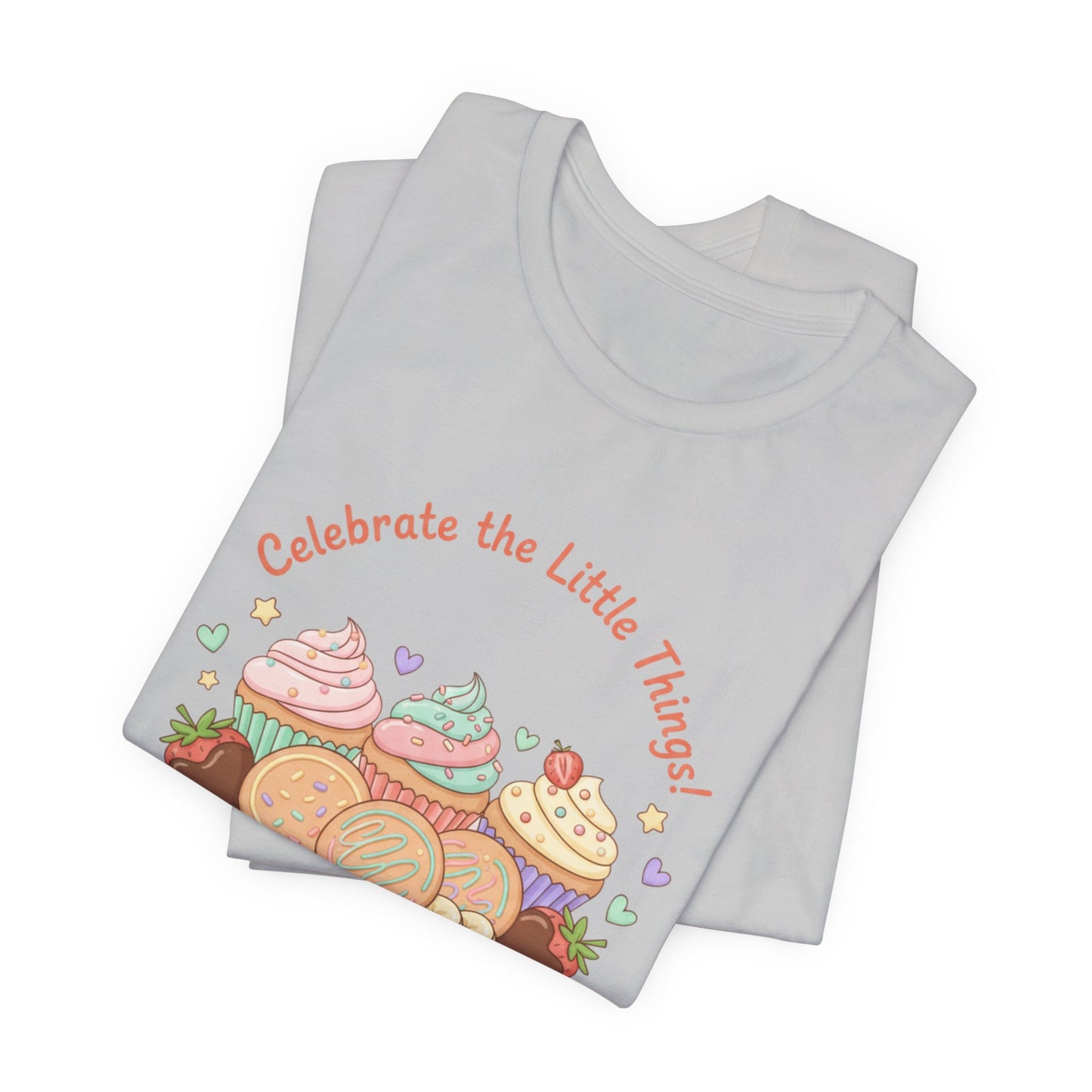 Celebrate the Little Things Tee | tiny desserts, sweet tooth design
