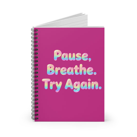Motivational Spiral Notebook — “Pause, Breathe. Try Again.” Ruled Journal