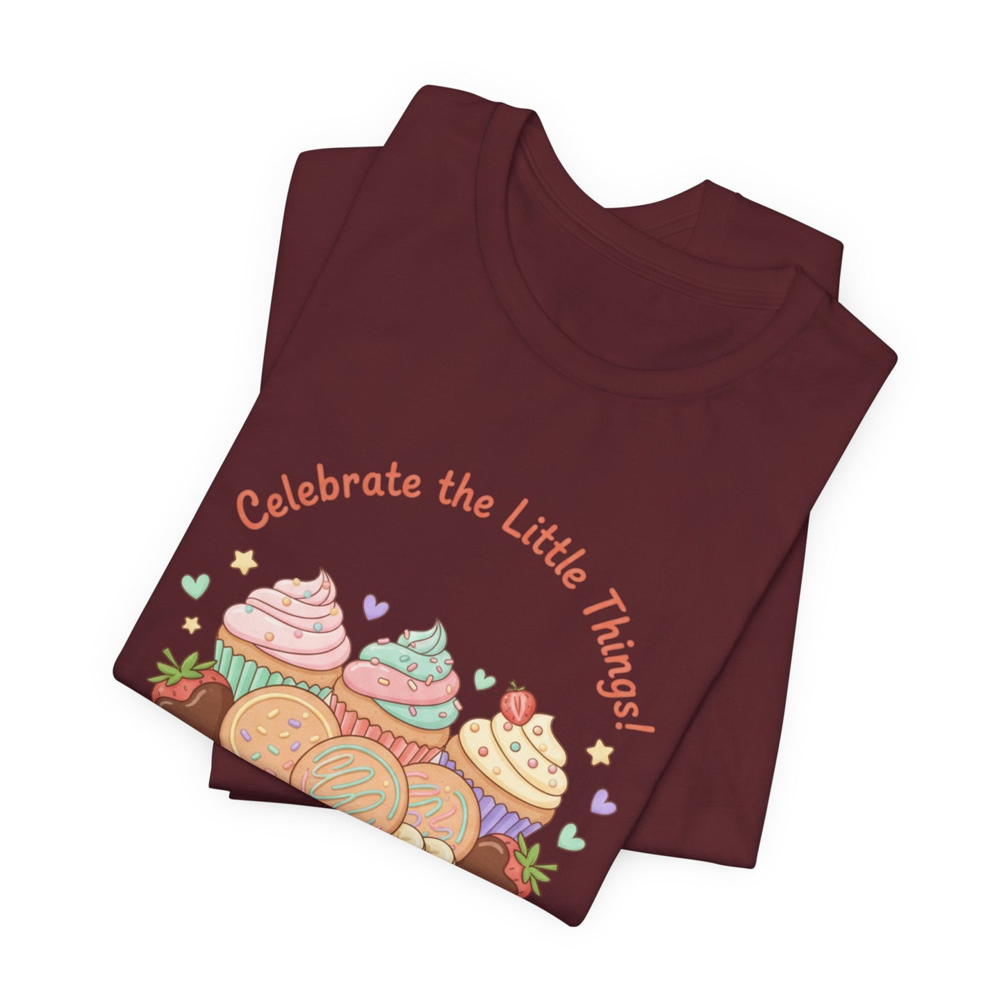 Celebrate the Little Things Tee | tiny desserts, sweet tooth design