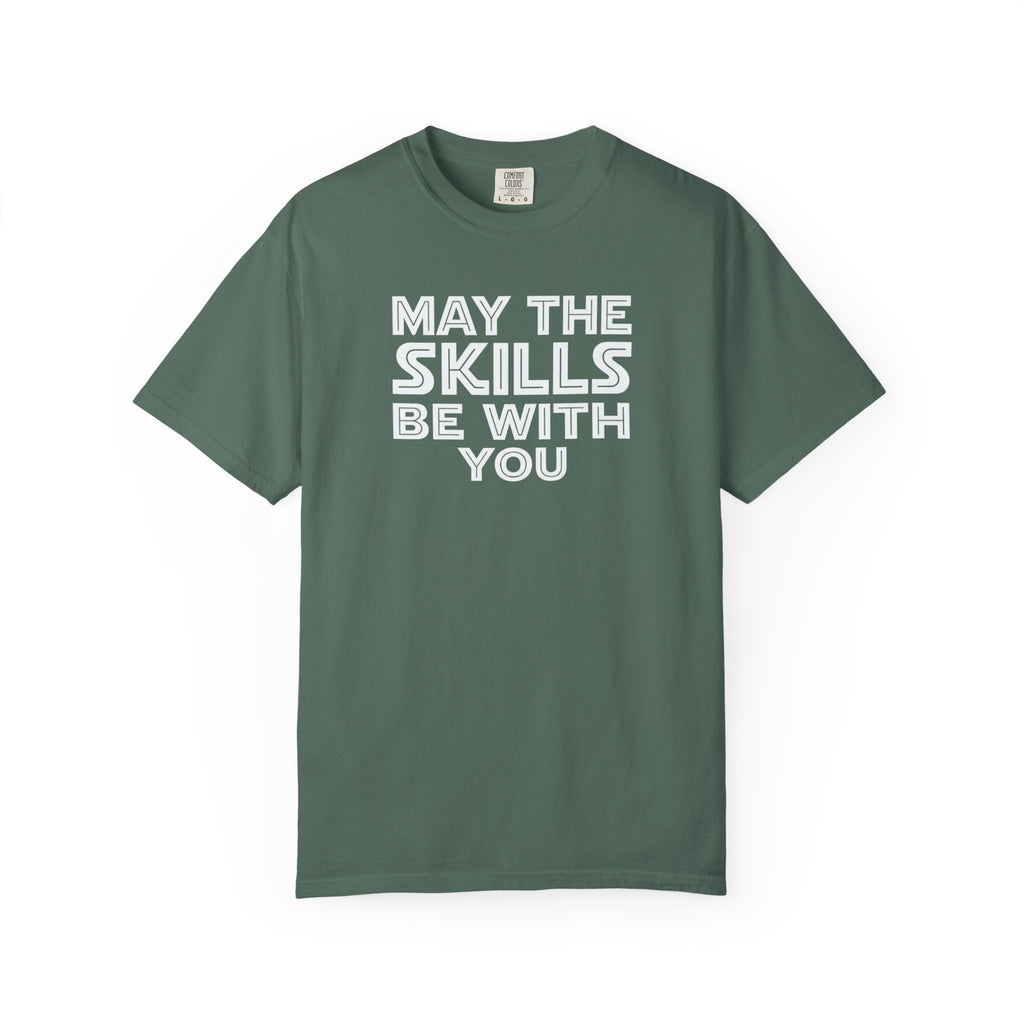 May The Skills Be With You Tee