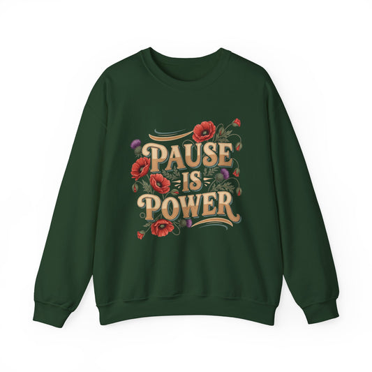 Pause Is Power Sweatshirt — Floral Mindfulness Crewneck