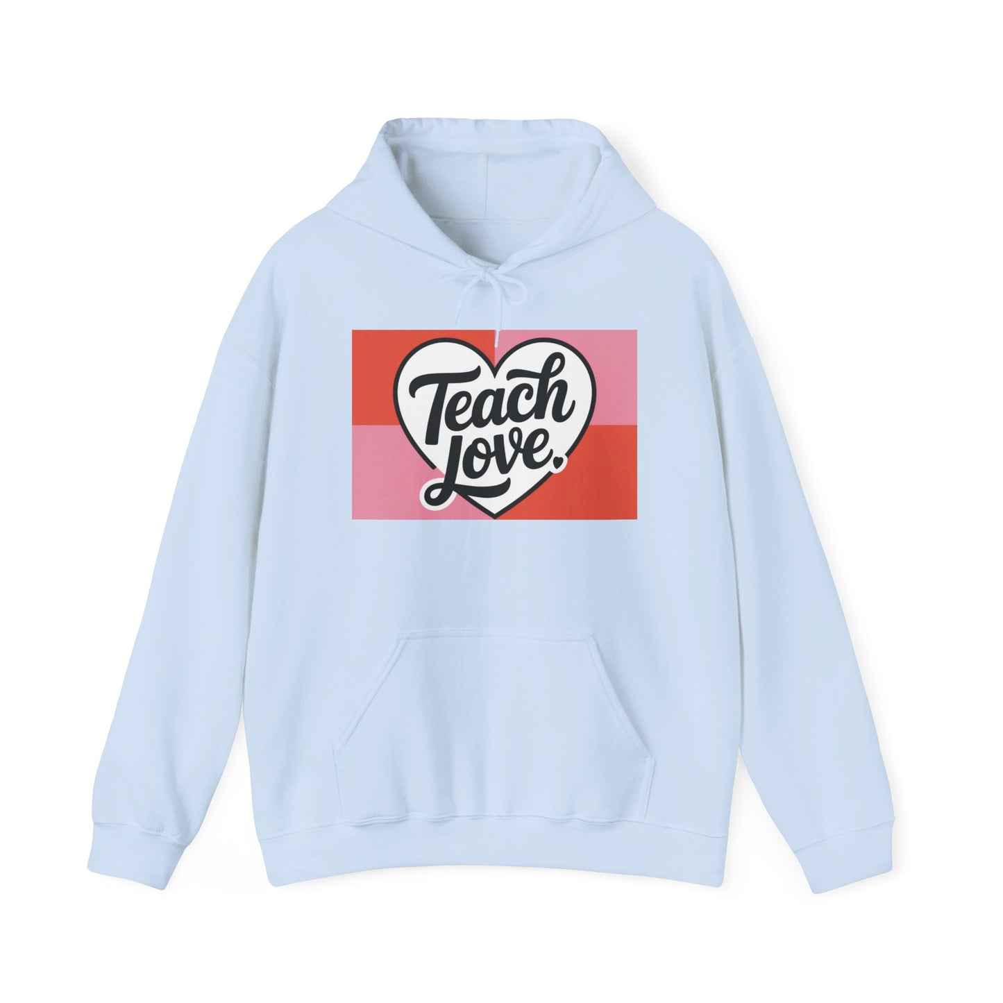 Hoodie — "Teach Love" Heart Graphic Teacher Appreciation Sweatshirt