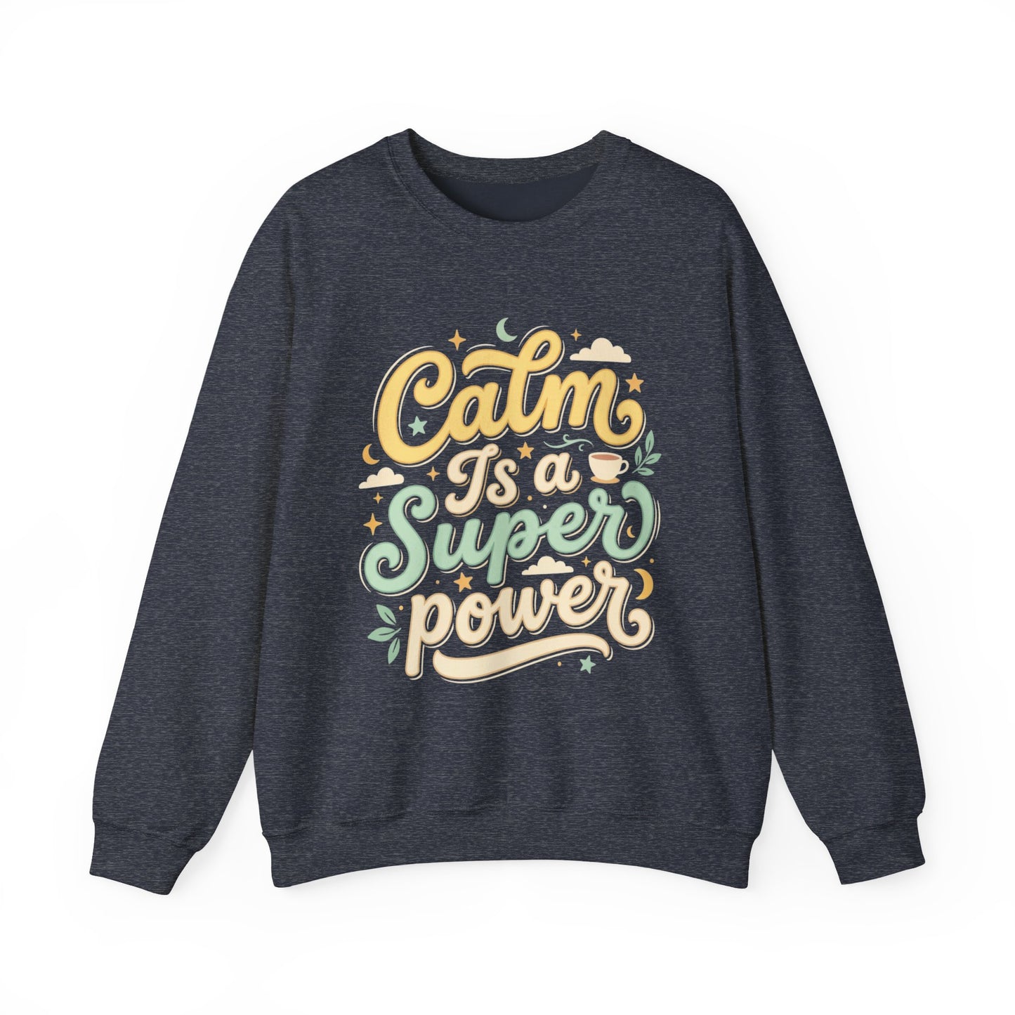 Calm Is a Superpower Sweatshirt — Relaxation Quote Crewneck