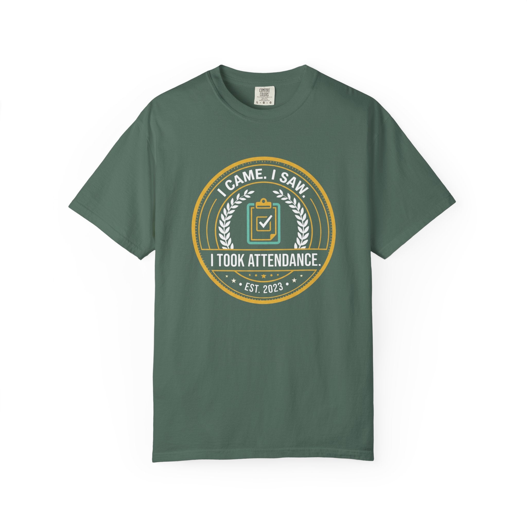 I Came. I Saw. I Took Attendance. T-Shirt