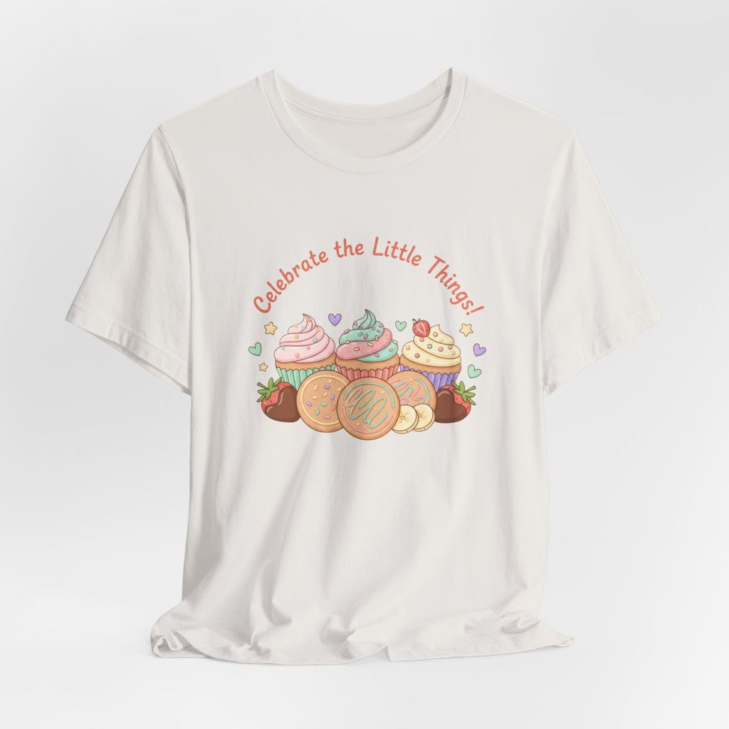 Celebrate the Little Things Tee | tiny desserts, sweet tooth design