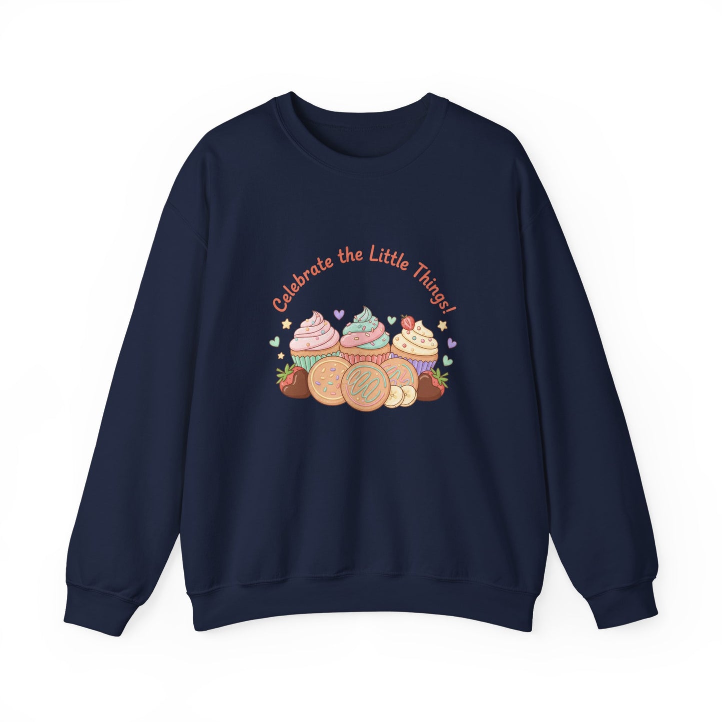 Celebrate the Little Things Sweatshirt | tiny desserts, sweet tooth design