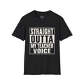Straight Outta My Teacher Voice Tee