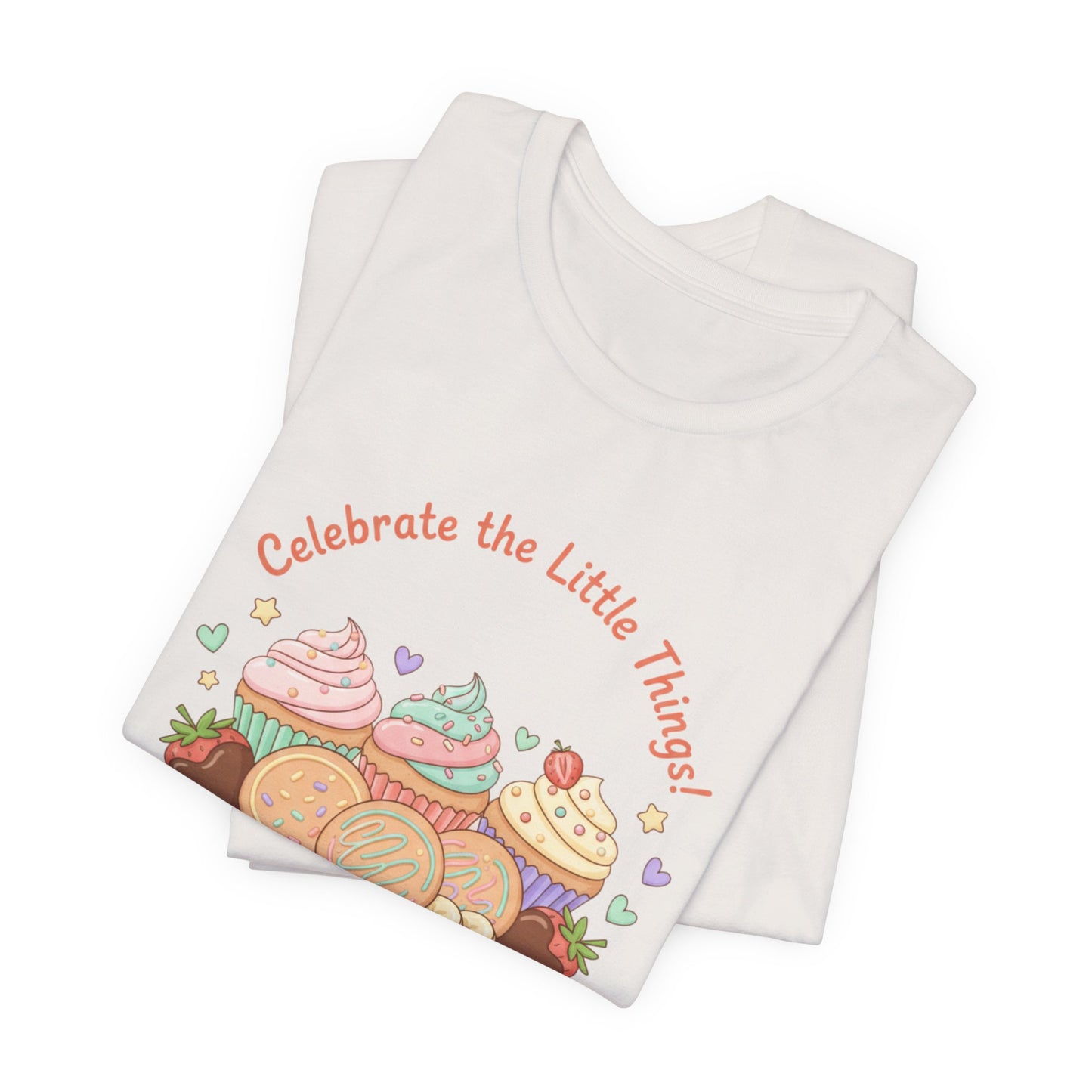 Celebrate the Little Things Tee | tiny desserts, sweet tooth design
