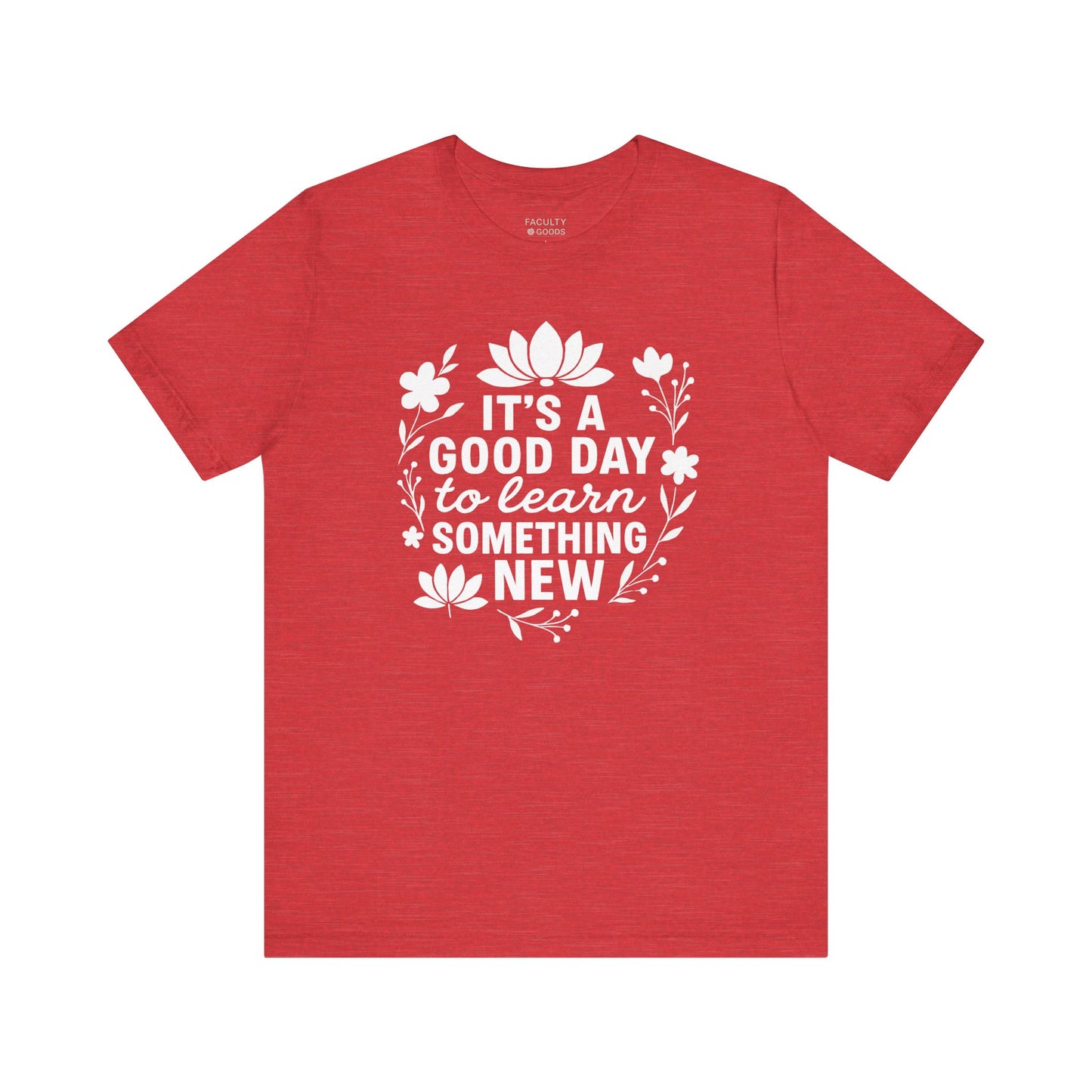 It's a Good Day to Learn Something New Tee