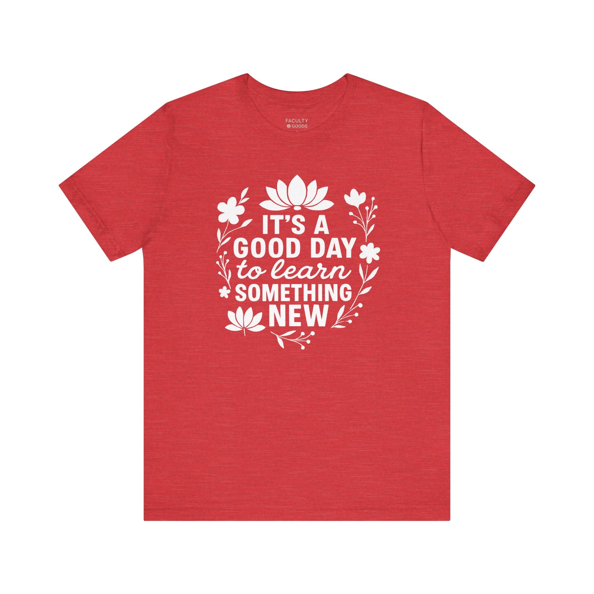 It's a Good Day to Learn Something New Tee