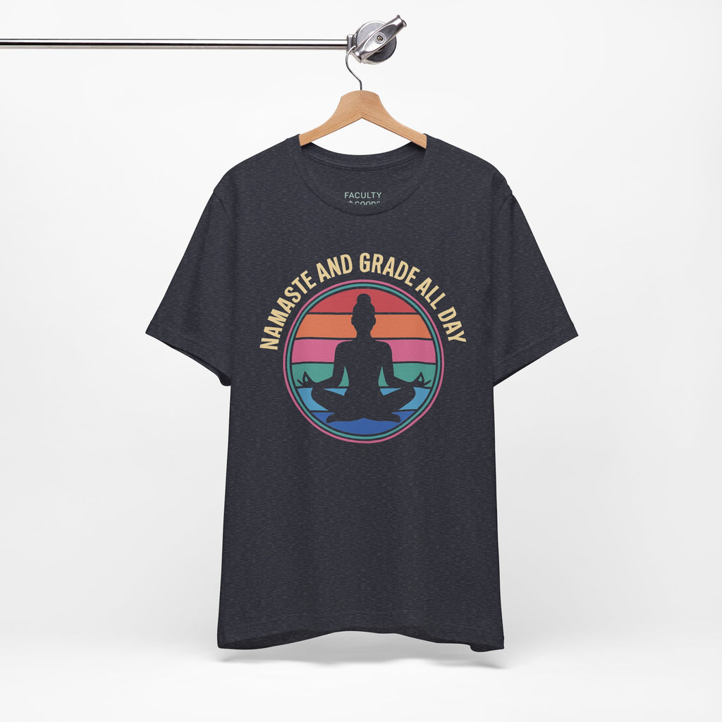Namaste And Grade All Day Tee