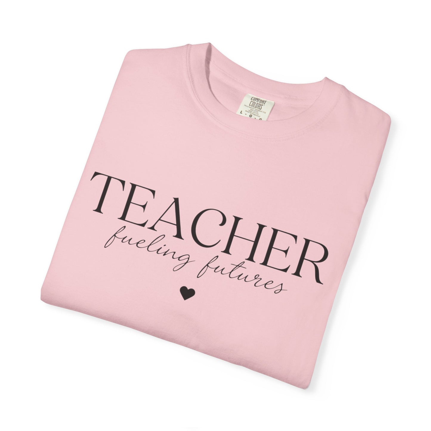 Teacher Fueling Futures T-Shirt, Comfort Colors 1717