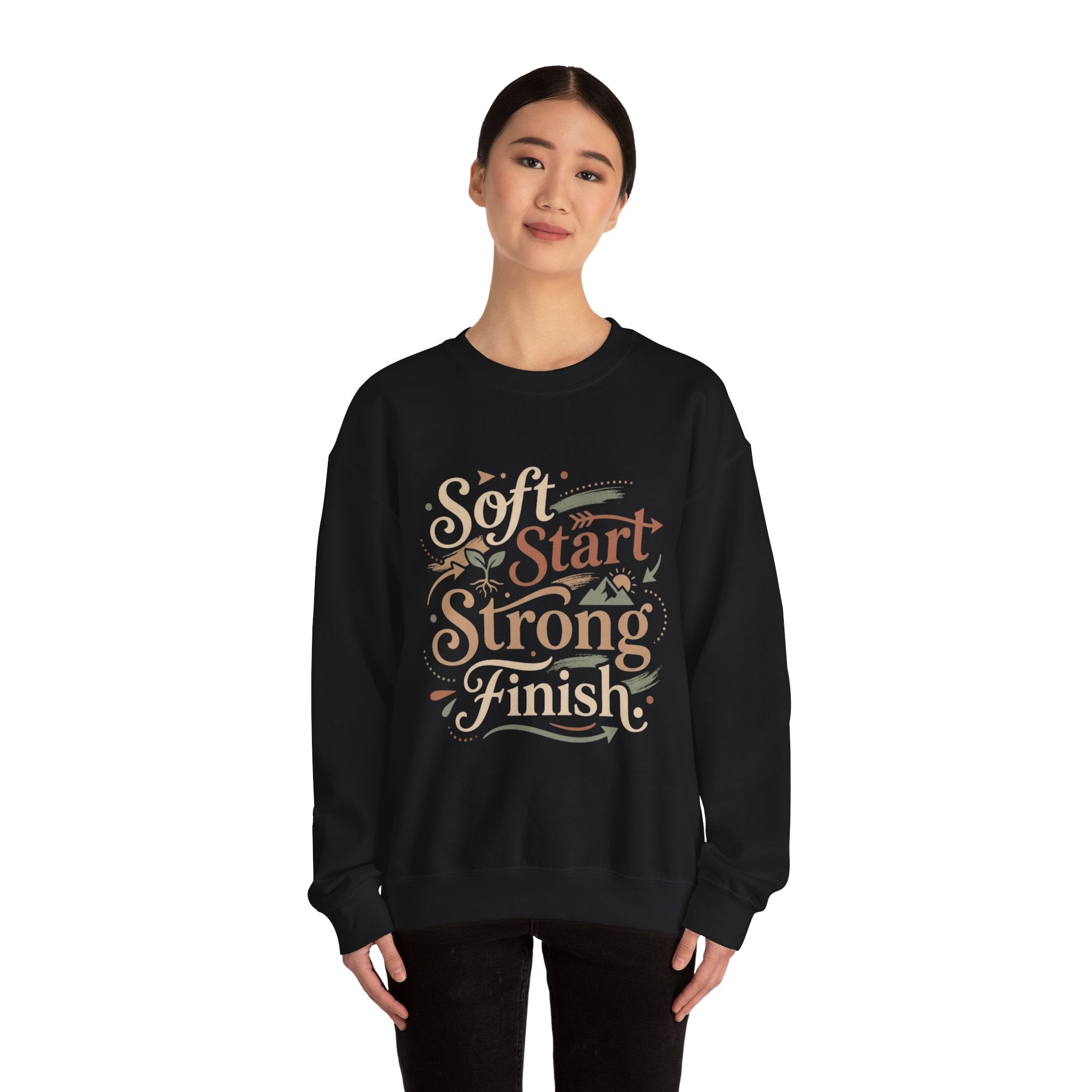 Crewneck Sweatshirt — "Soft Start, Strong Finish" Inspirational Graphic