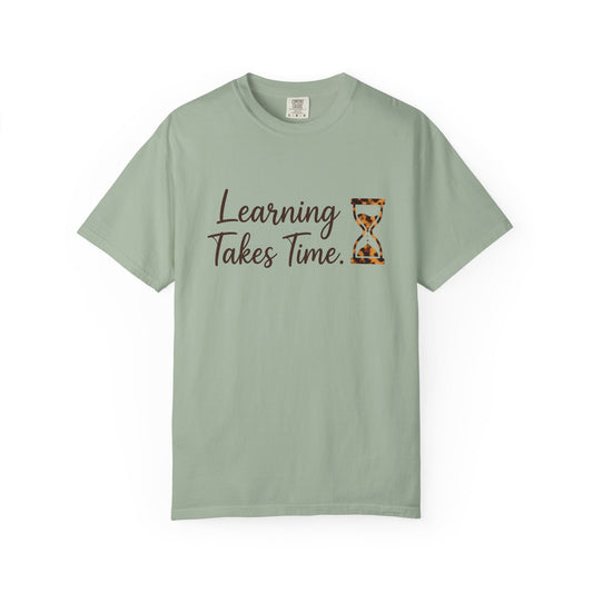 Learning Takes Time T-Shirt — Inspirational Hourglass Tee for Students & Teachers