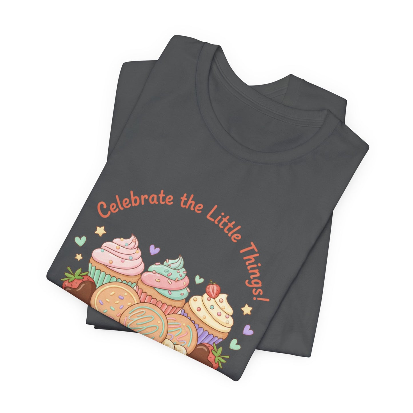 Celebrate the Little Things Tee | tiny desserts, sweet tooth design