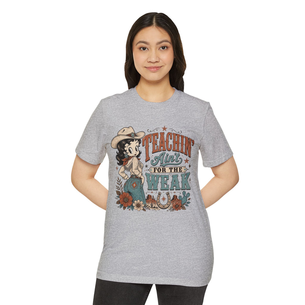 Teachin' Ain't for the Weak T-Shirt — Organic Retro Cowgirl Teacher Tee