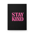 Stay Kind Hardcover Journal — Matte Black Notebook with Pink Bold Typography