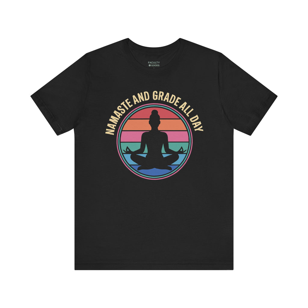 Namaste And Grade All Day Tee