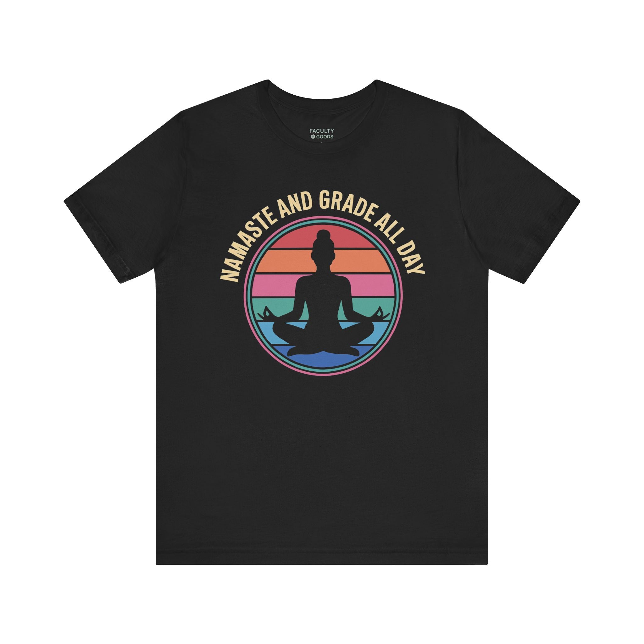 Namaste And Grade All Day Tee