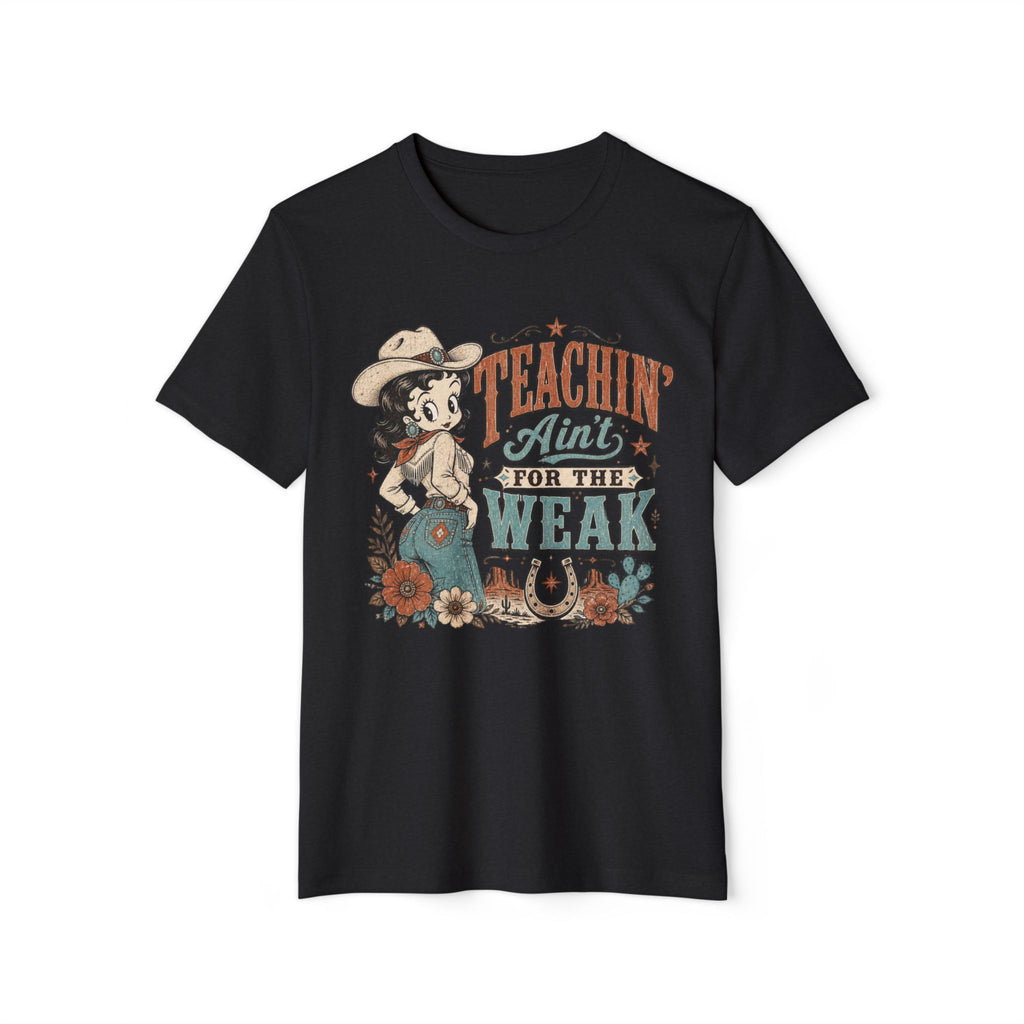 Teachin' Ain't for the Weak T-Shirt — Organic Retro Cowgirl Teacher Tee