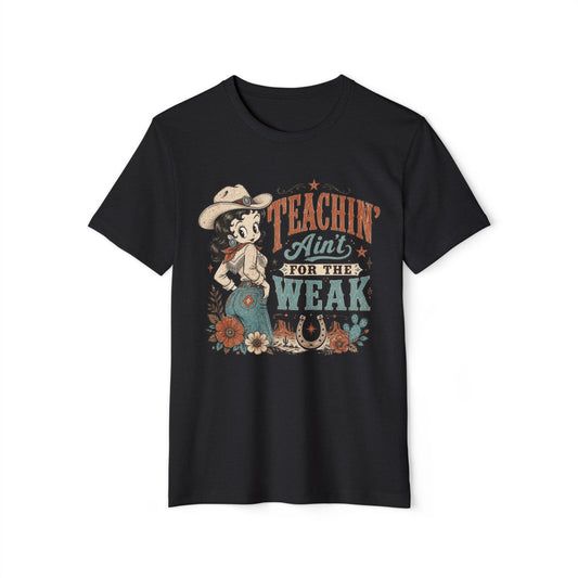 Teachin' Ain't for the Weak T-Shirt — Organic Retro Cowgirl Teacher Tee