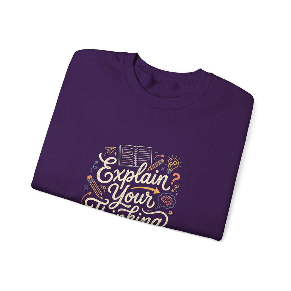 Explain Your Thinking Sweatshirt — Teacher & Tutor Coffee Cozy Crewneck