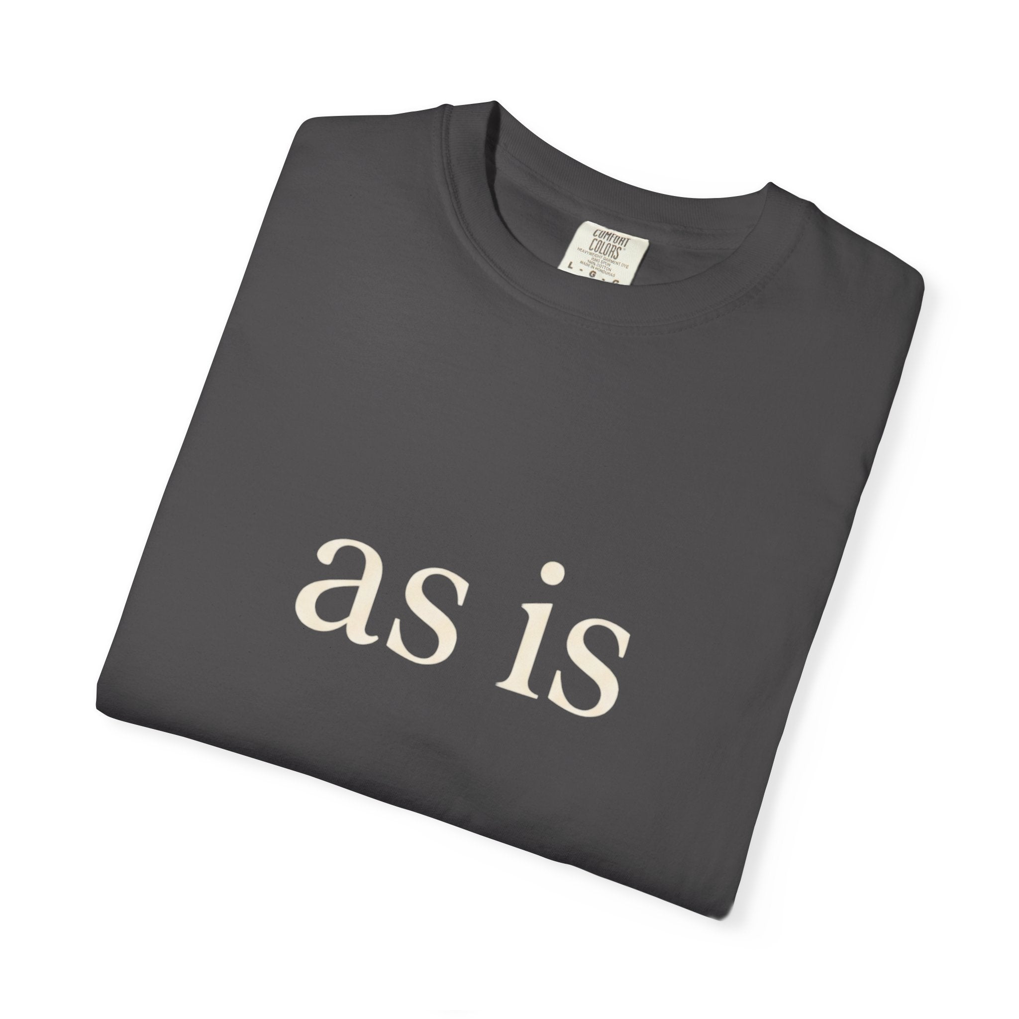 As Is T-Shirt