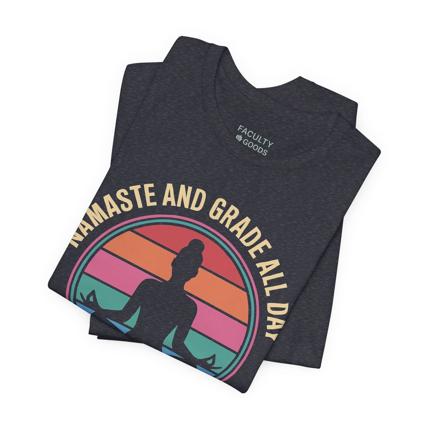 Namaste And Grade All Day Tee