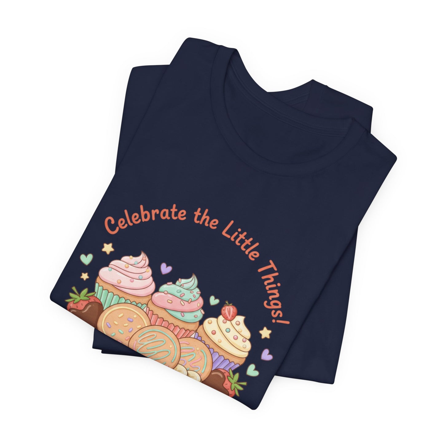 Celebrate the Little Things Tee | tiny desserts, sweet tooth design