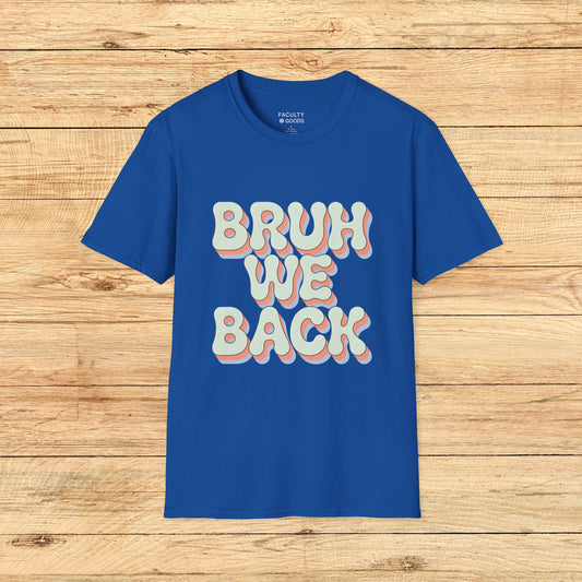 Bruh We Back Tee
