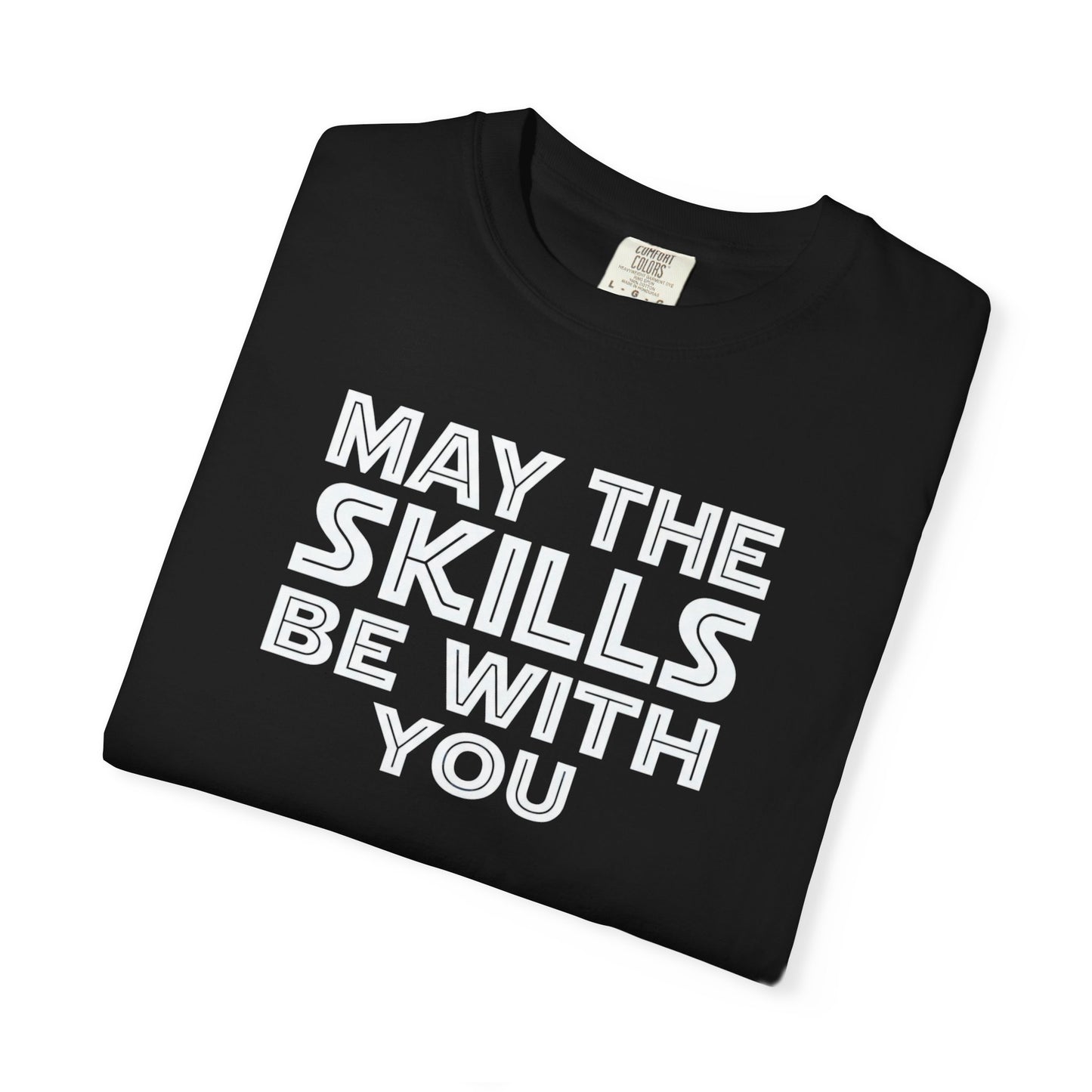 May The Skills Be With You Tee