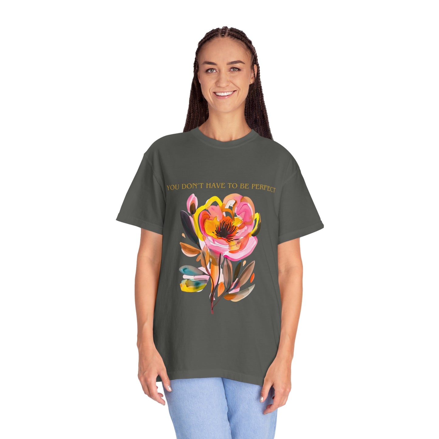 Floral Affirmation T-Shirt — "You Don't Have to Be Perfect"