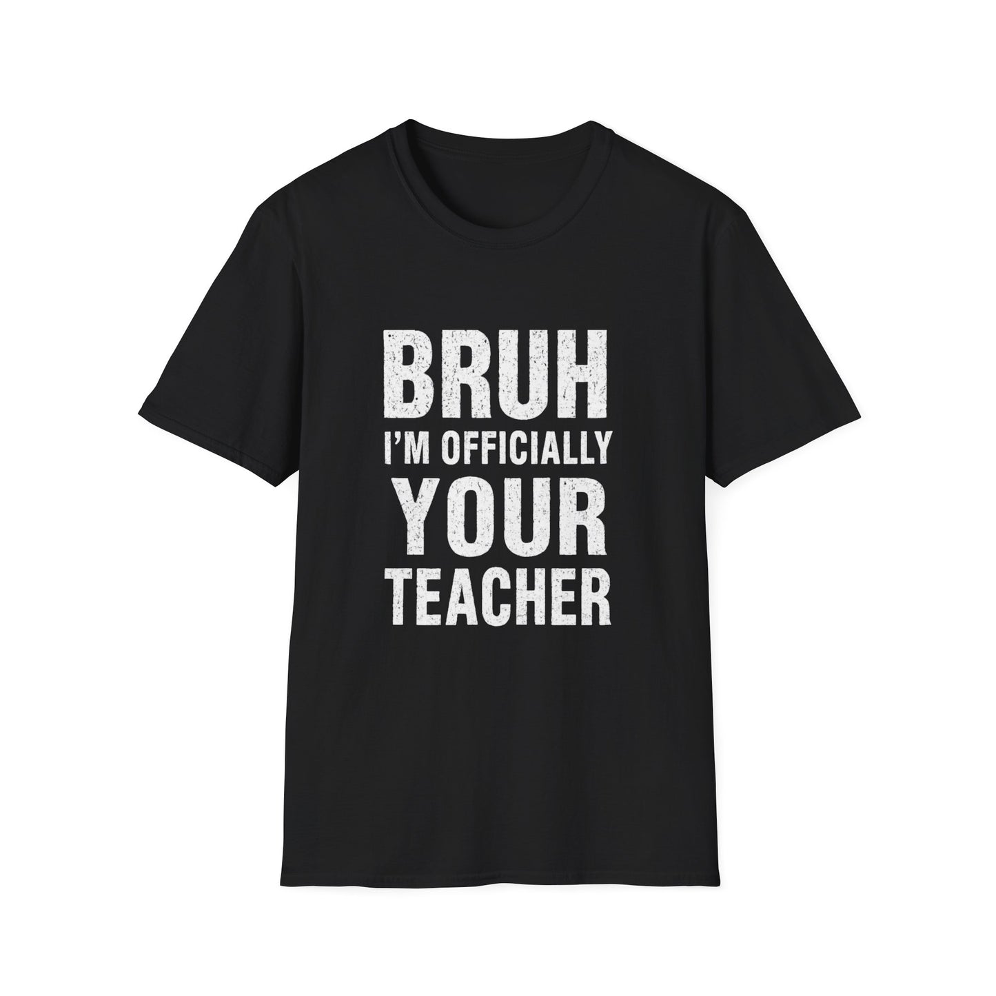 Bruh I'm Officially Your Teacher T-Shirt – Funny Teacher Tee for New/In-Training Educators