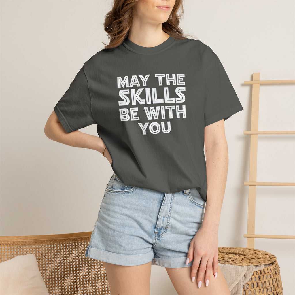 May The Skills Be With You Tee