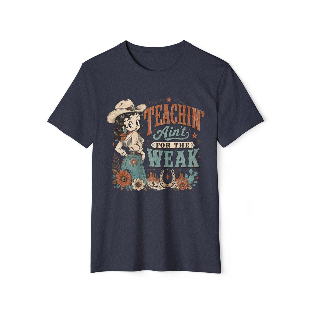 Teachin' Ain't for the Weak T-Shirt — Organic Retro Cowgirl Teacher Tee