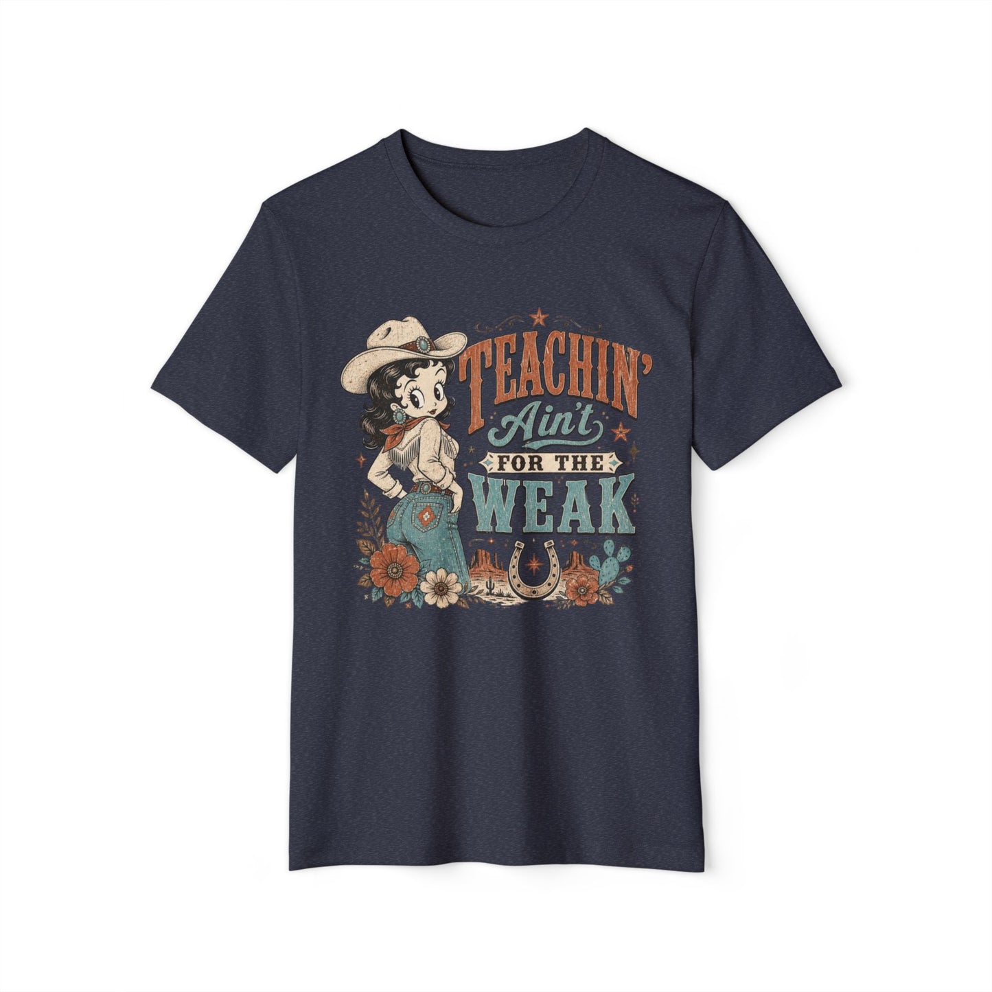 Teachin' Ain't for the Weak T-Shirt — Organic Retro Cowgirl Teacher Tee