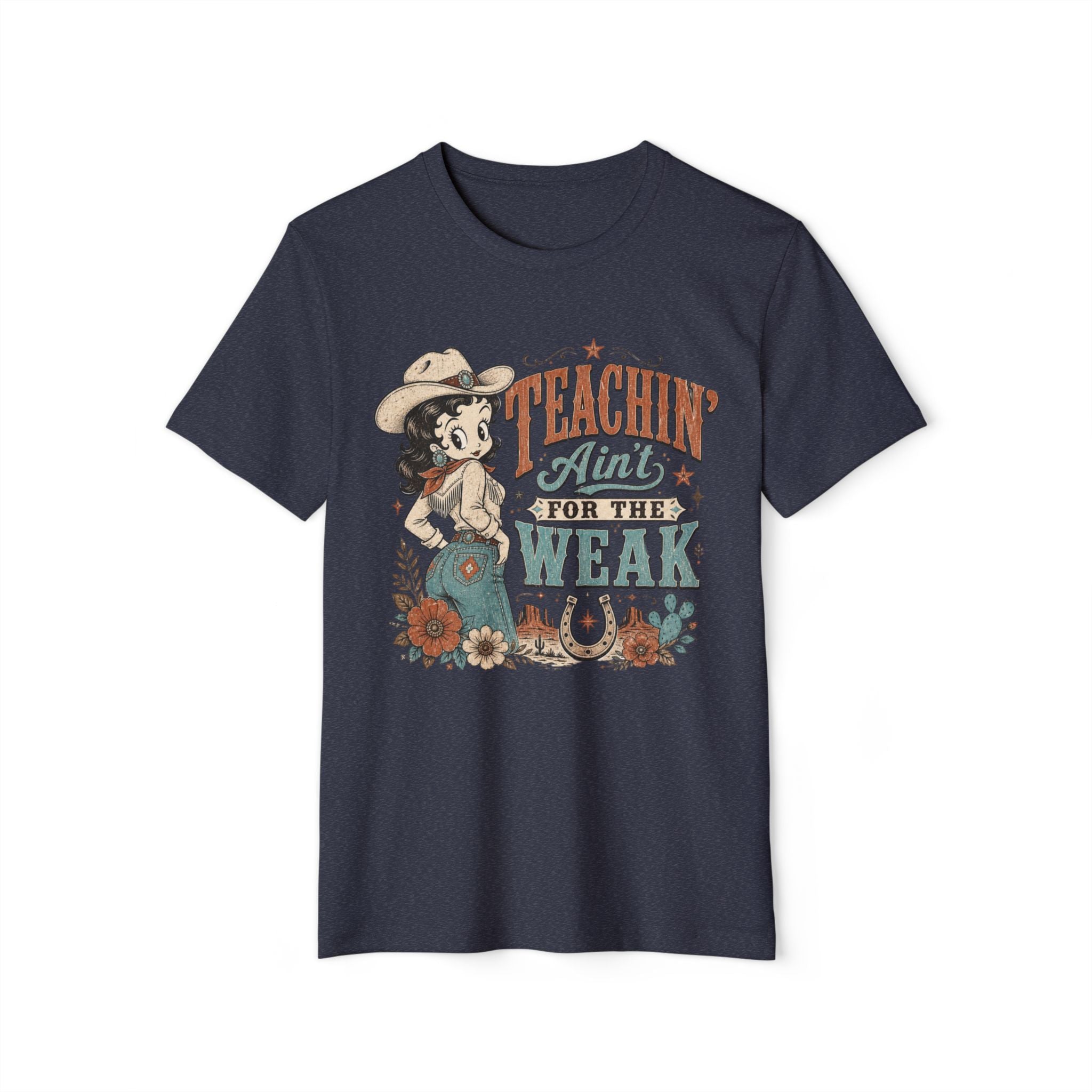Teachin' Ain't for the Weak T-Shirt — Organic Retro Cowgirl Teacher Tee
