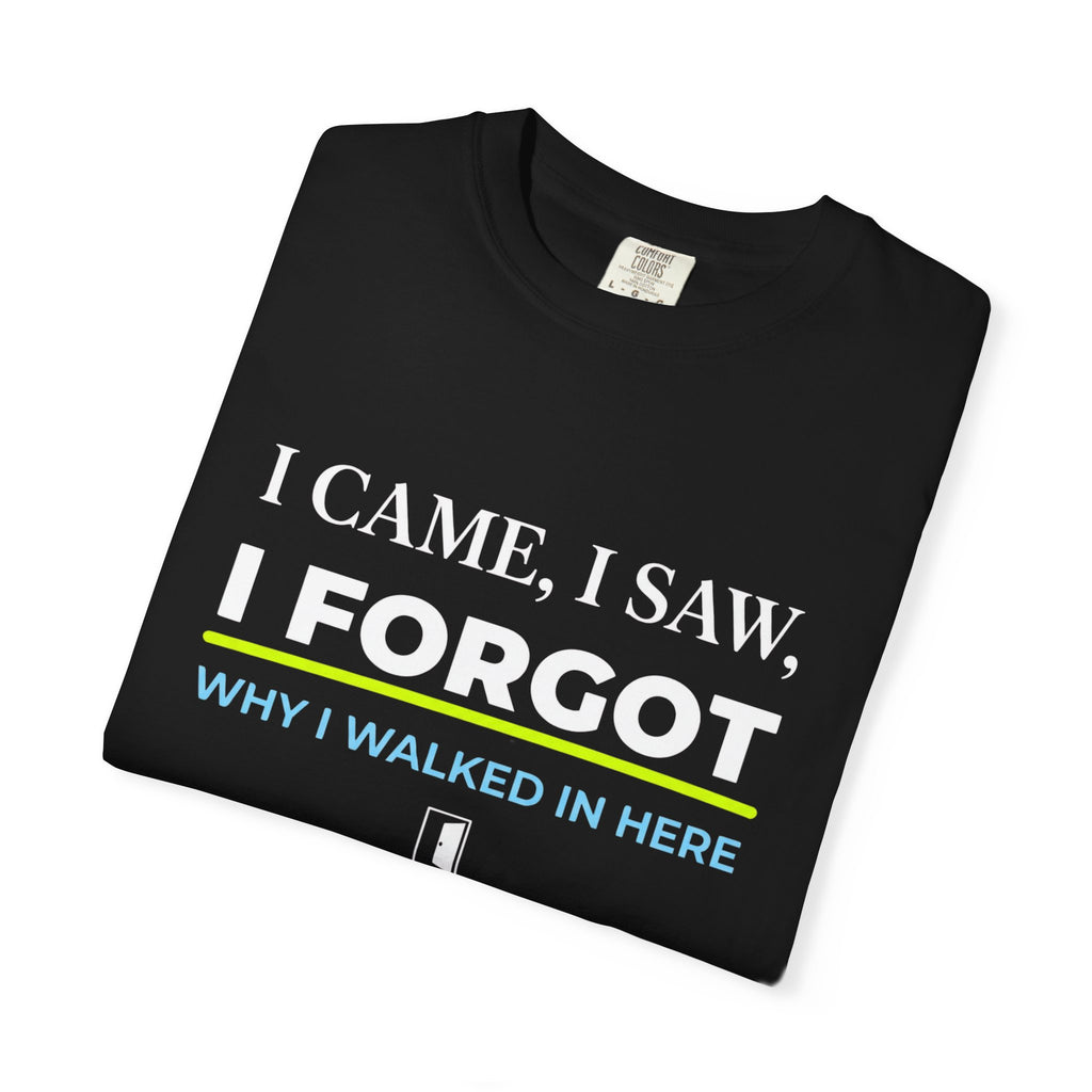 I Came, I Saw, I Forgot T-Shirt