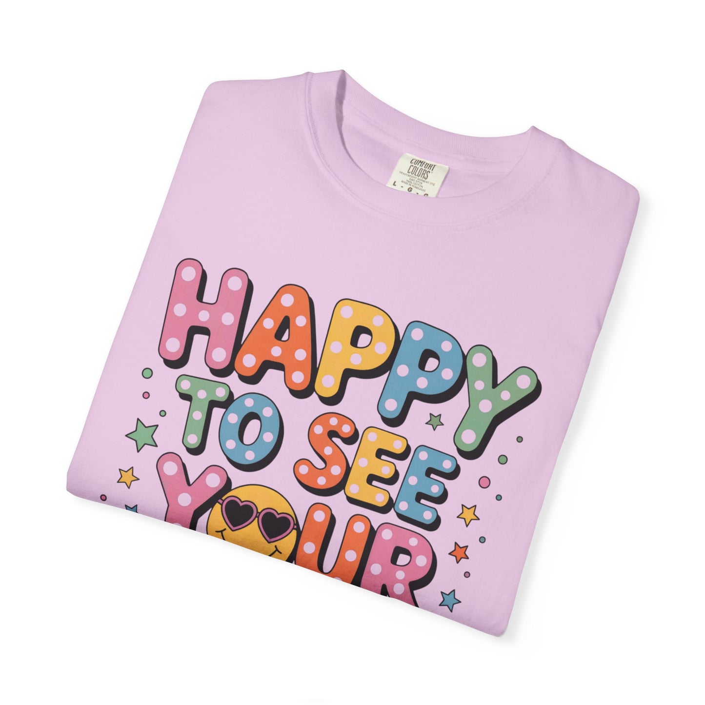 Happy to See Your Face Shirt | Teacher Shirt | Comfort Colors® 1717 Tee | Positive Classroom Shirt | Cute Teacher Gift