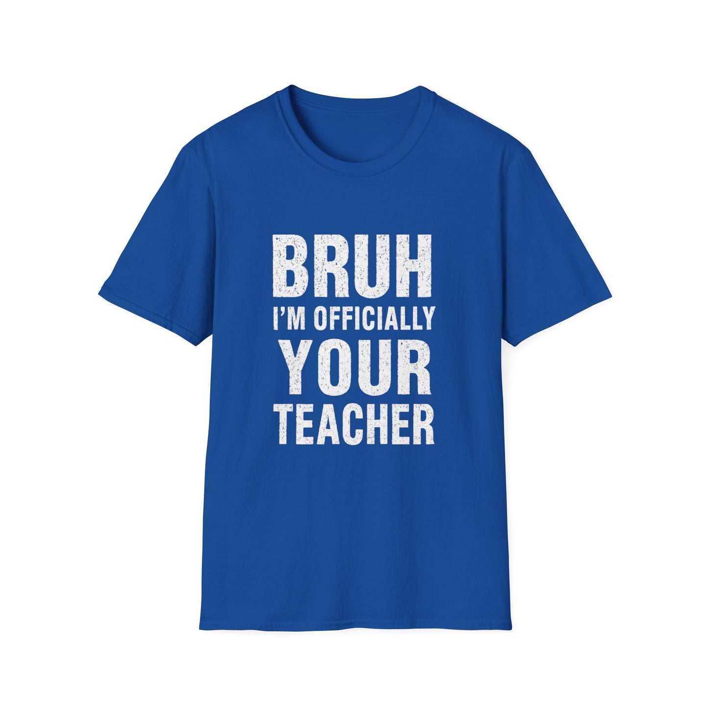 Bruh I'm Officially Your Teacher T-Shirt – Funny Teacher Tee for New/In-Training Educators