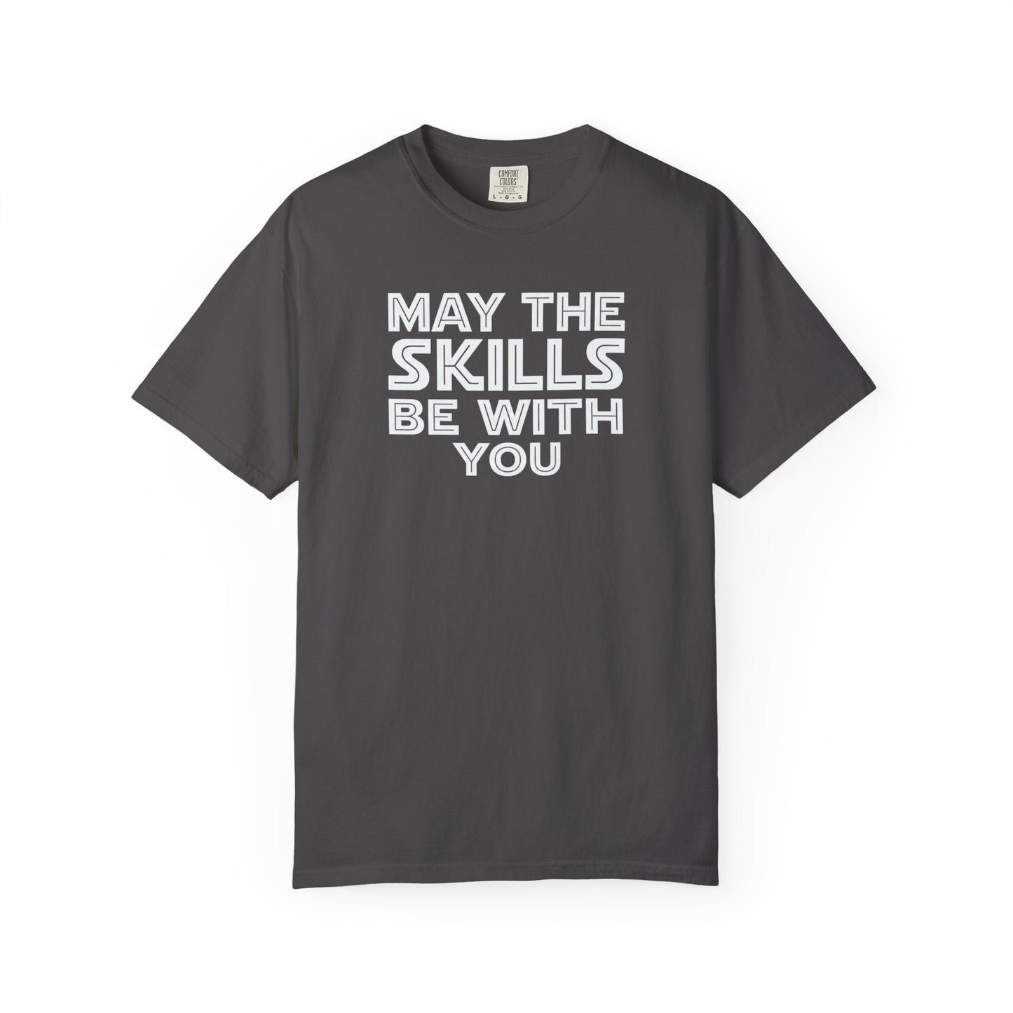 May The Skills Be With You Tee