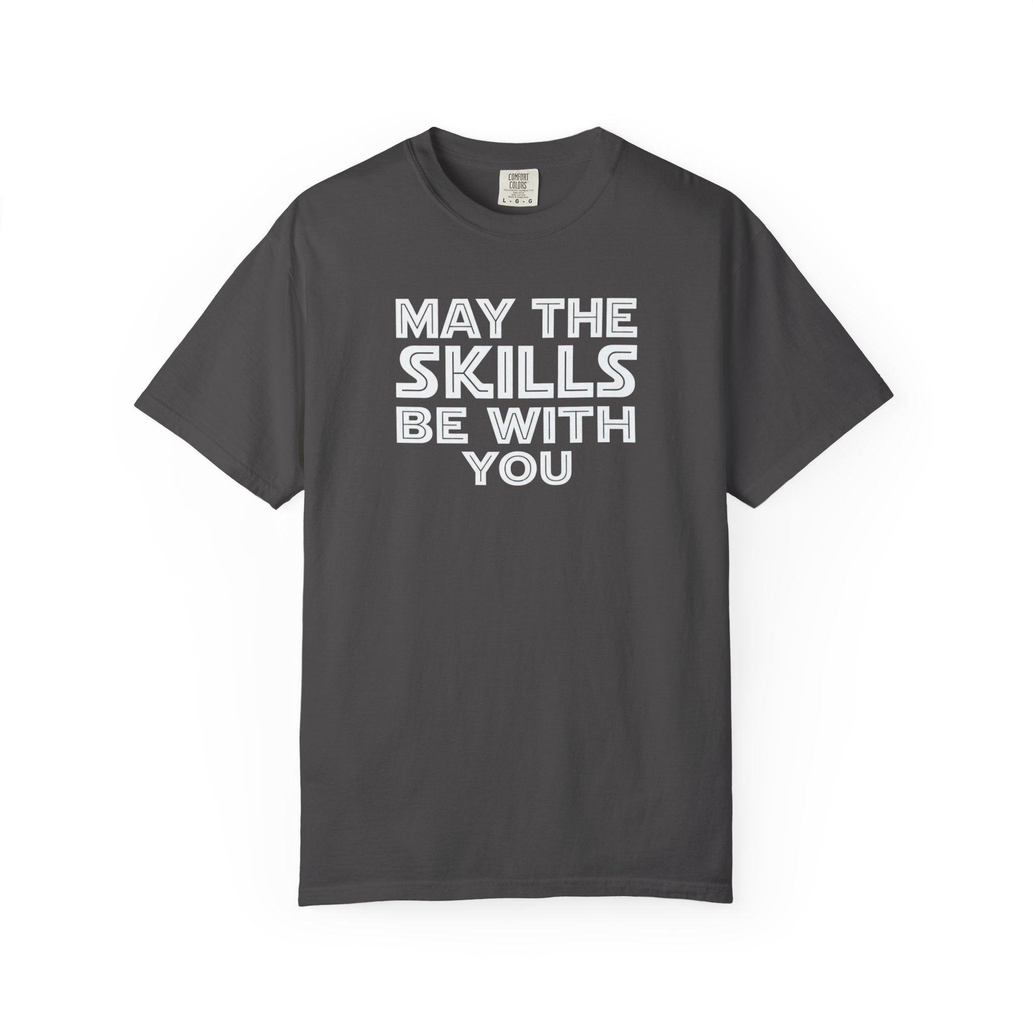 May The Skills Be With You Tee